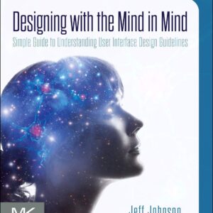Designing with the Mind in Mind: Simple Guide to Understanding User Interface Design Guidelines-ISBN: 9780128182024