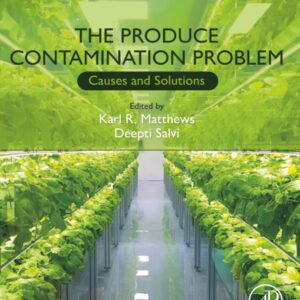 The Produce Contamination Problem: Causes and Solutions (Food Science and Technology)