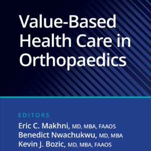 Value-Based Health Care in Orthopaedics (AAOS - American Academy of Orthopaedic Surgeons)-ISBN: 9781975223083