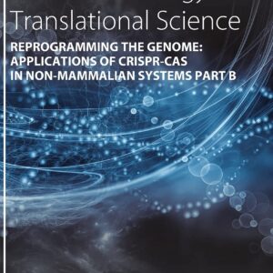 Reprogramming the Genome: Applications of CRISPR-Cas in non-mammalian systems part B (Volume 180) (Progress in Molecular Biology and Translational Science