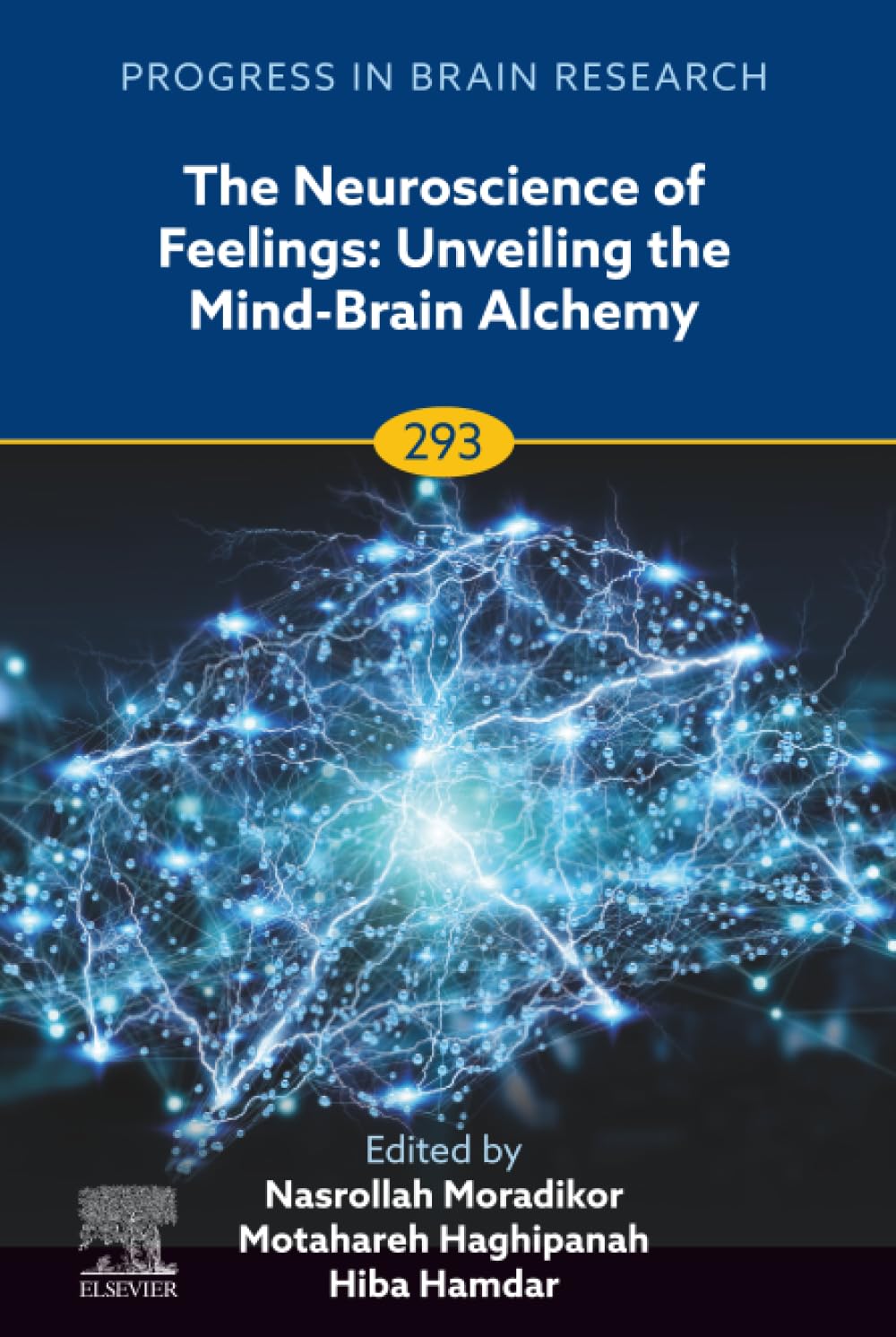 The Neuroscience of Feelings: Unveiling the Mind-Brain Alchemy (Volume 293) (Progress in Brain Research