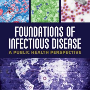 Foundations of Infectious Disease: A Public Health Perspective: A Public Health Perspective-ISBN: 9781284179644