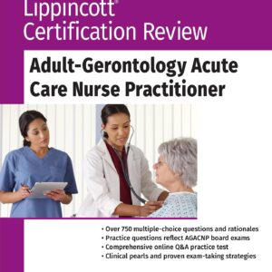 Lippincott Certification Review: Adult-Gerontology Acute Care Nurse Practitioner-ISBN: 9781975143381