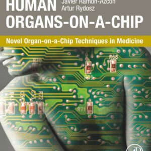 Human Organs-on-a-Chip: Novel Organ-on-a-Chip Techniques in Medicine