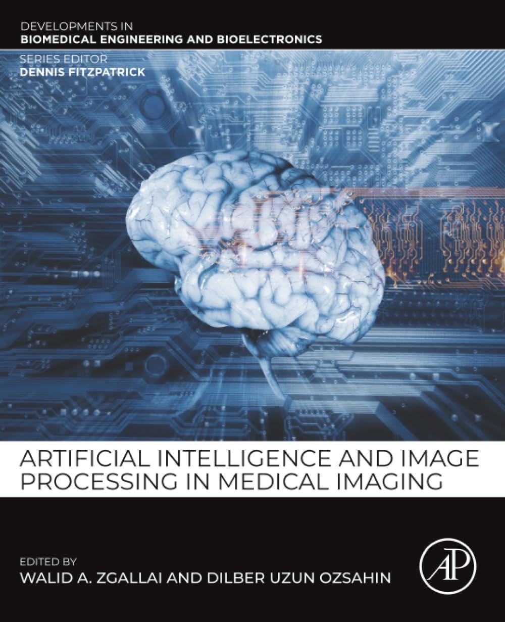 Artificial Intelligence and Image Processing in Medical Imaging (Developments in Biomedical Engineering and Bioelectronics)