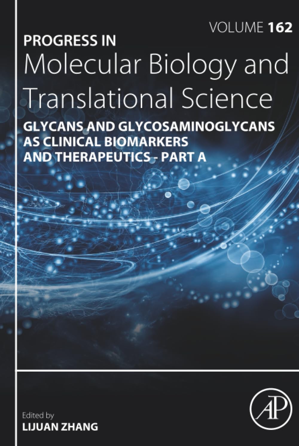 Progress in Molecular Biology and Translational Science: Glycans and Glycosaminoglycans as Clinical Biomarkers and Therapeutics - Part A (Volume 162)
