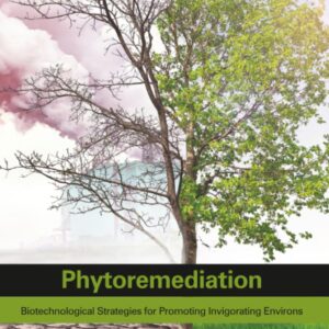Phytoremediation: Biotechnological Strategies for Promoting Invigorating Environs