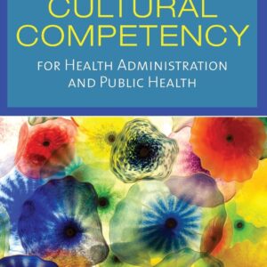 Cultural Competency for Health Administration and Public Health: .-ISBN: 9780763761646