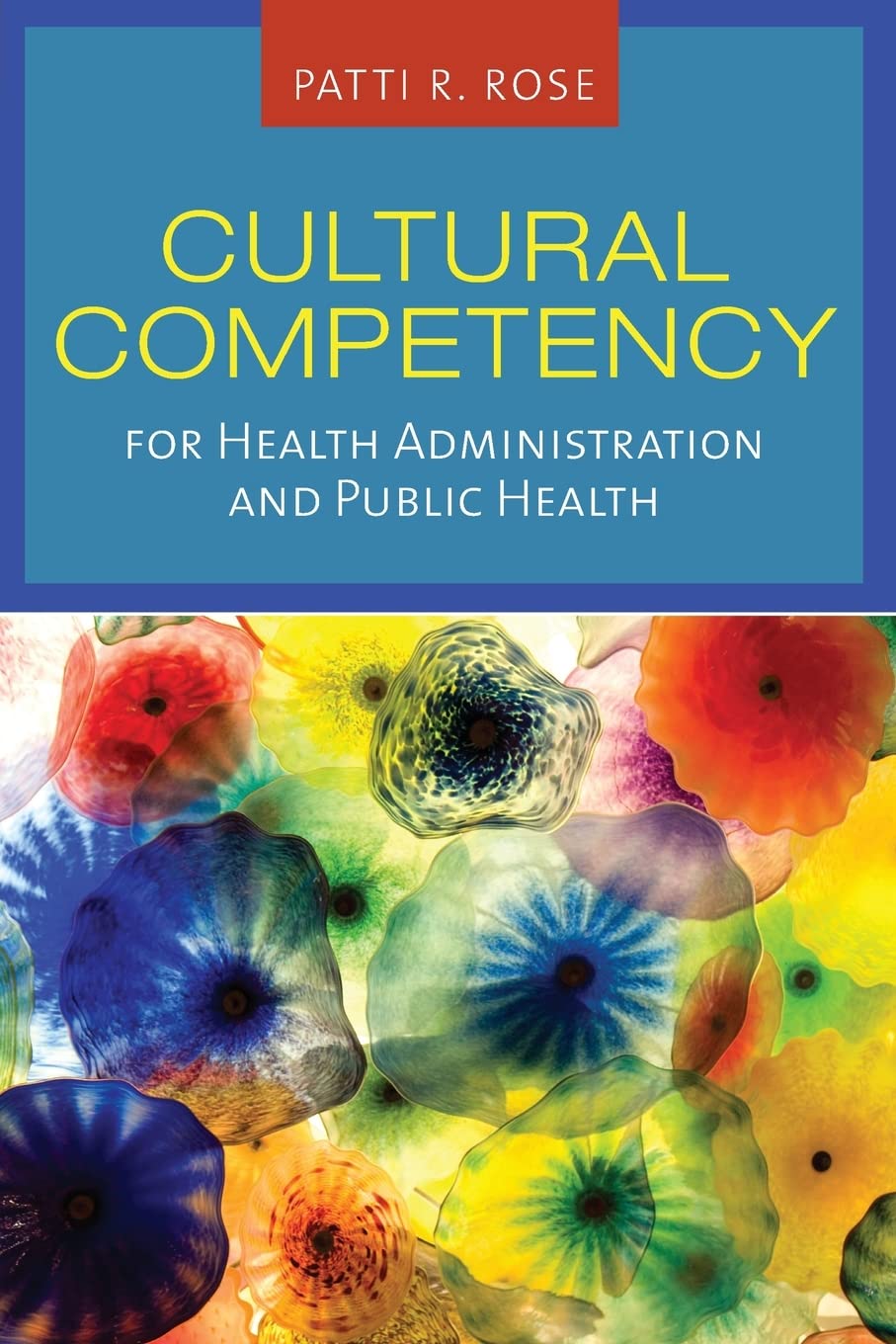 Cultural Competency for Health Administration and Public Health: .-ISBN: 9780763761646