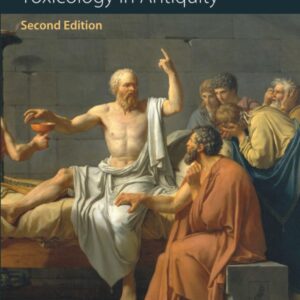 Toxicology in Antiquity: Toxicology in Antiquity Volume I (History of Toxicology and Environmental Health)