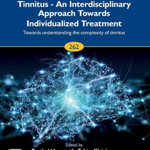 Tinnitus - An Interdisciplinary Approach Towards Individualized Treatment: Towards Understanding the Complexity of Tinnitus (Volume 262) (Progress in Brain Research