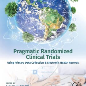 Pragmatic Randomized Clinical Trials: Using Primary Data Collection and Electronic Health Records