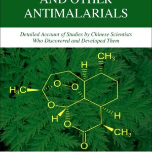 Artemisinin-Based and Other Antimalarials: Detailed Account of Studies by Chinese Scientists Who Discovered and Developed Them