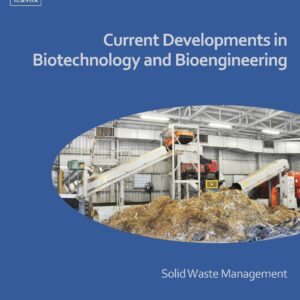 Current Developments in Biotechnology and Bioengineering: Solid Waste Management
