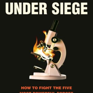 Science Under Siege: How to Fight the Five Most Powerful Forces that Threaten Our World-ISBN: 9781541705494