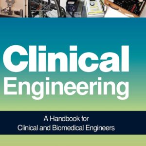 Clinical Engineering: A Handbook for Clinical and Biomedical Engineers