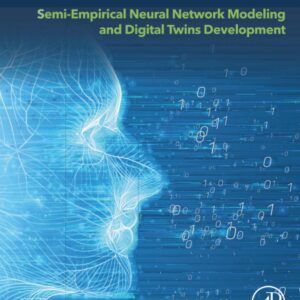 Semi-empirical Neural Network Modeling and Digital Twins Development