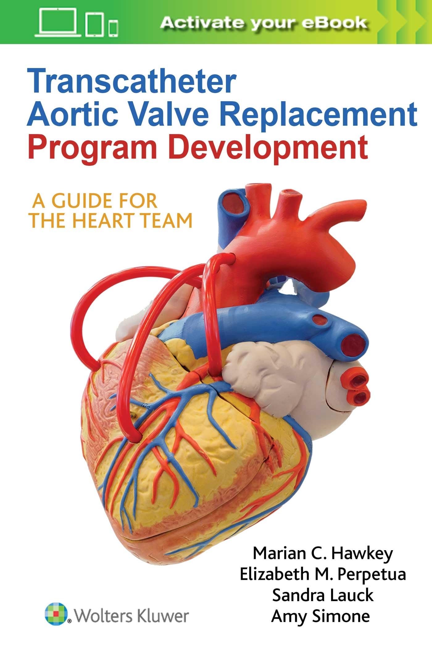 Transcatheter Aortic Valve Replacement Program Development: A Guide for the Heart Team-ISBN: 9781975105228