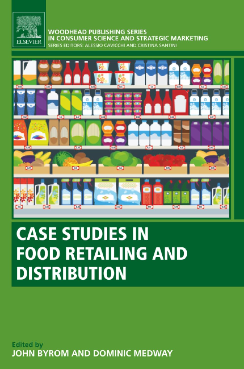 Case Studies in Food Retailing and Distribution (Woodhead Publishing Series in Consumer Science and Strategic Marketing)