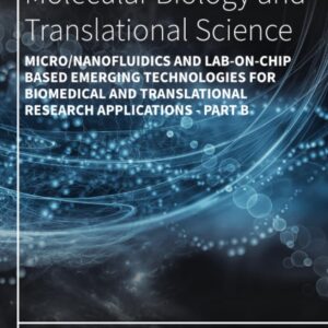Micro/Nanofluidics and Lab-on-Chip Based Emerging Technologies for Biomedical and Translational Research Applications - Part B (Volume 187) (Progress ... and Translational Science