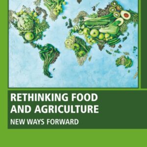 Rethinking Food and Agriculture: New Ways Forward (Woodhead Publishing Series in Food Science