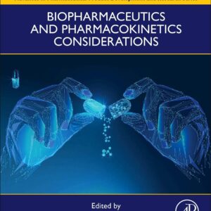 Biopharmaceutics and Pharmacokinetics Considerations (Advances in Pharmaceutical Product Development and Research)