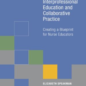 Interprofessional Education and Collaborative Practice: Creating a Blueprint for Nurse Educators (NLN)-ISBN: 9781934758236