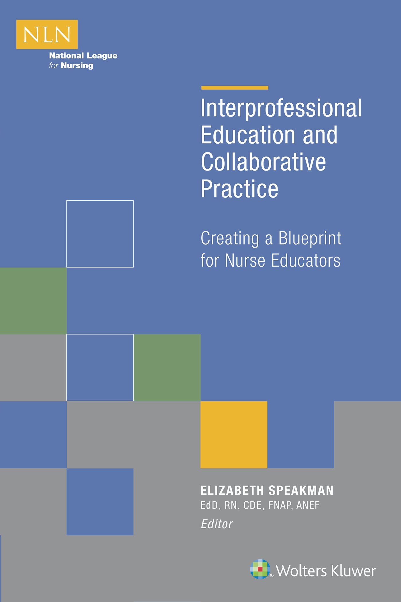 Interprofessional Education and Collaborative Practice: Creating a Blueprint for Nurse Educators (NLN)-ISBN: 9781934758236