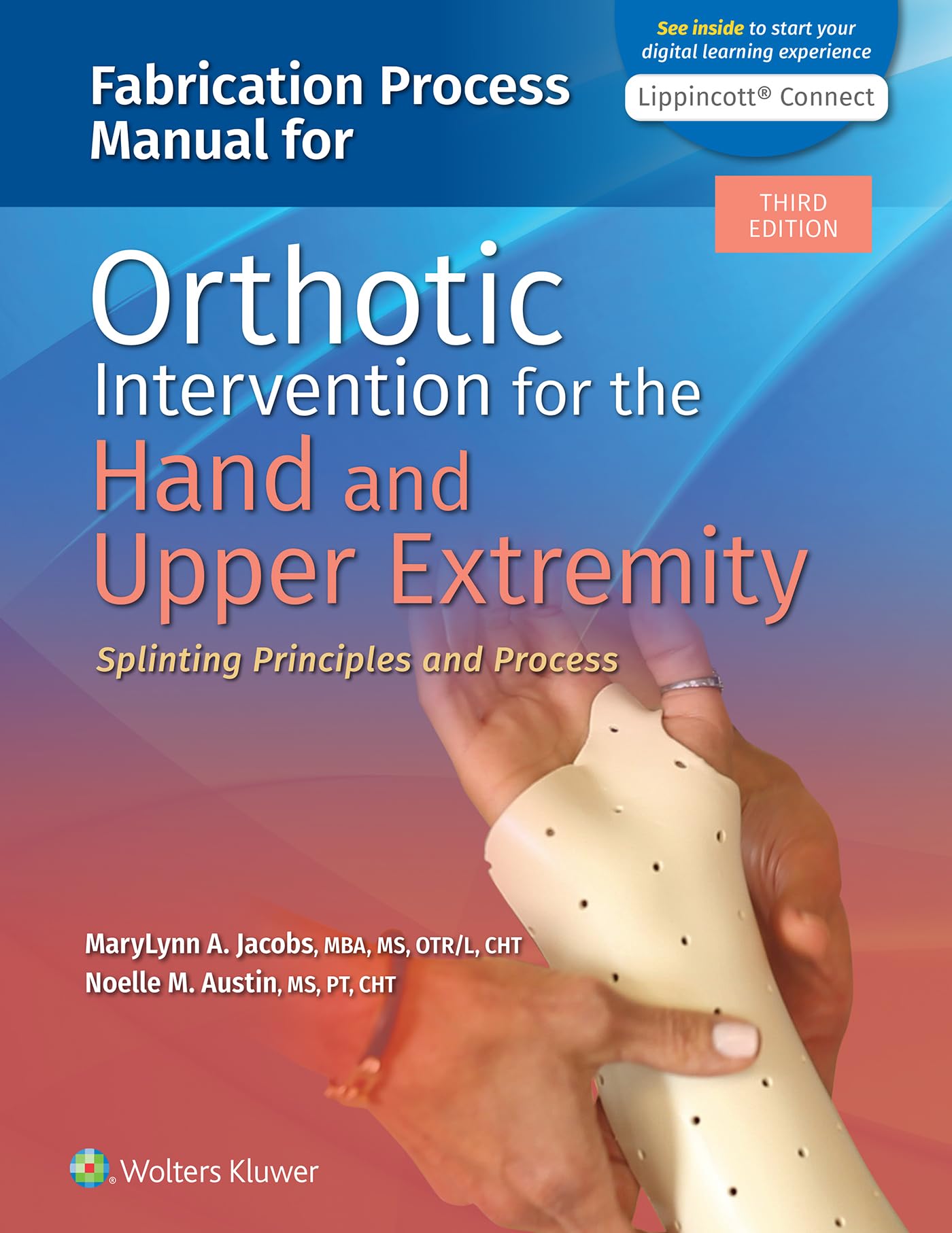 Fabrication Process Manual for Orthotic Intervention for the Hand and Upper Extremity (Lippincott Connect)-ISBN: 9781975172350