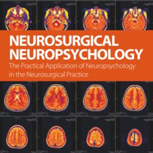 Neurosurgical Neuropsychology: The Practical Application of Neuropsychology in the Neurosurgical Practice