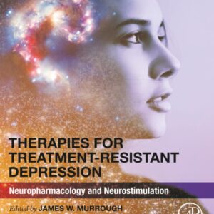Therapies for Treatment-Resistant Depression: Neuropharmacology and Neurostimulation