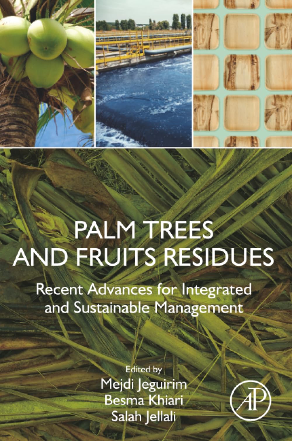 Palm Trees and Fruits Residues: Recent Advances for Integrated and Sustainable Management