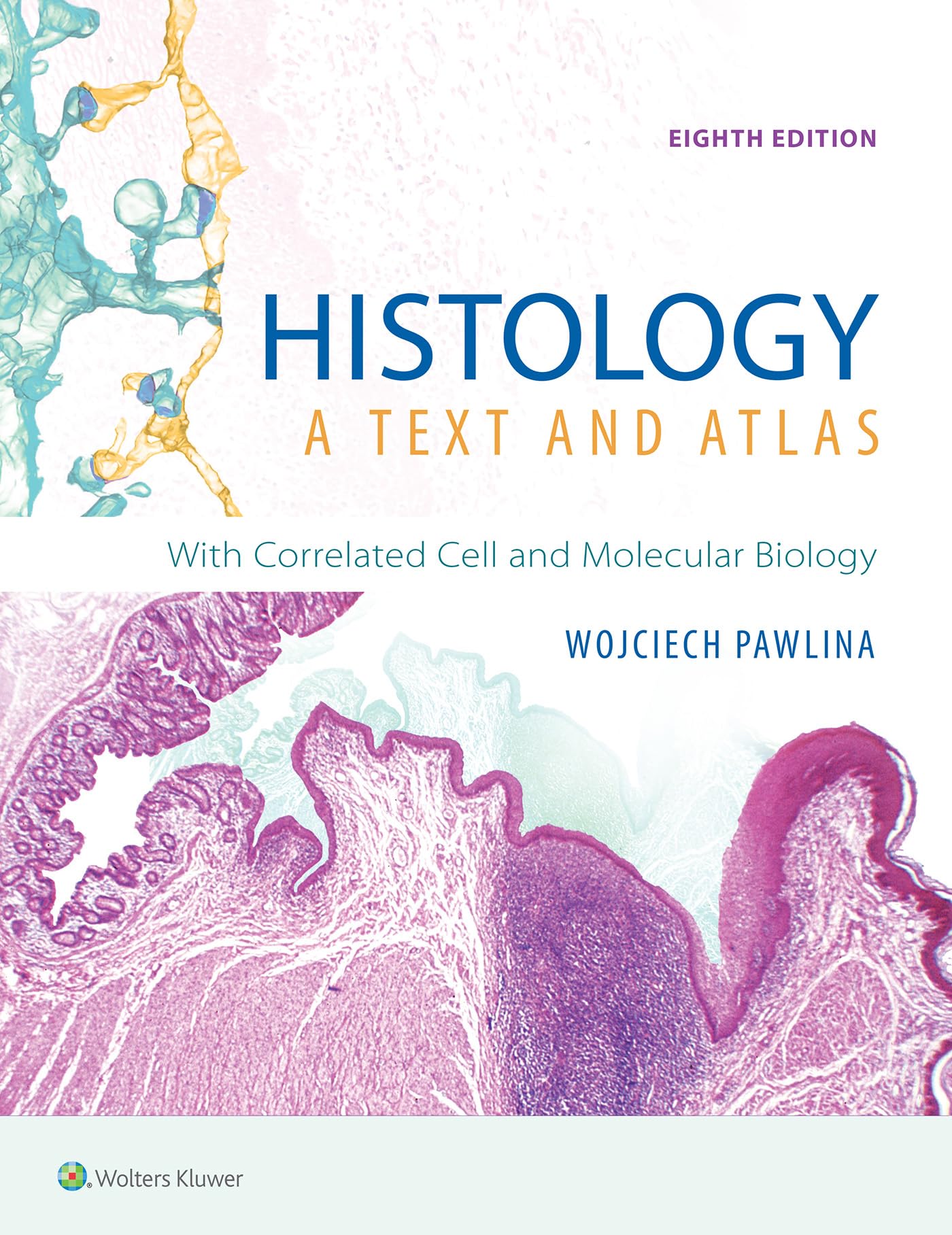 Histology: A Text and Atlas: With Correlated Cell and Molecular Biology-ISBN: 9781496383426