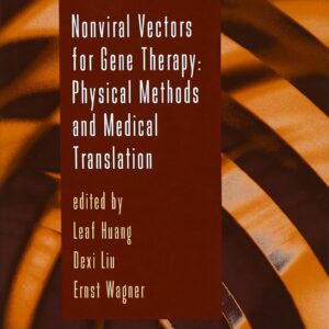Nonviral Vectors for Gene Therapy: Physical Methods and Medical Translation (Volume 89) (Advances in Genetics