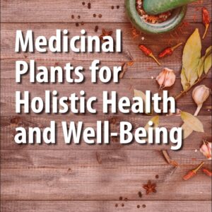 Medicinal Plants for Holistic Health and Well-Being