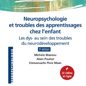 Neuropsychologie et troubles des apprentissages chez l'enfant: Les dys- au sein des troubles du neurodéveloppement