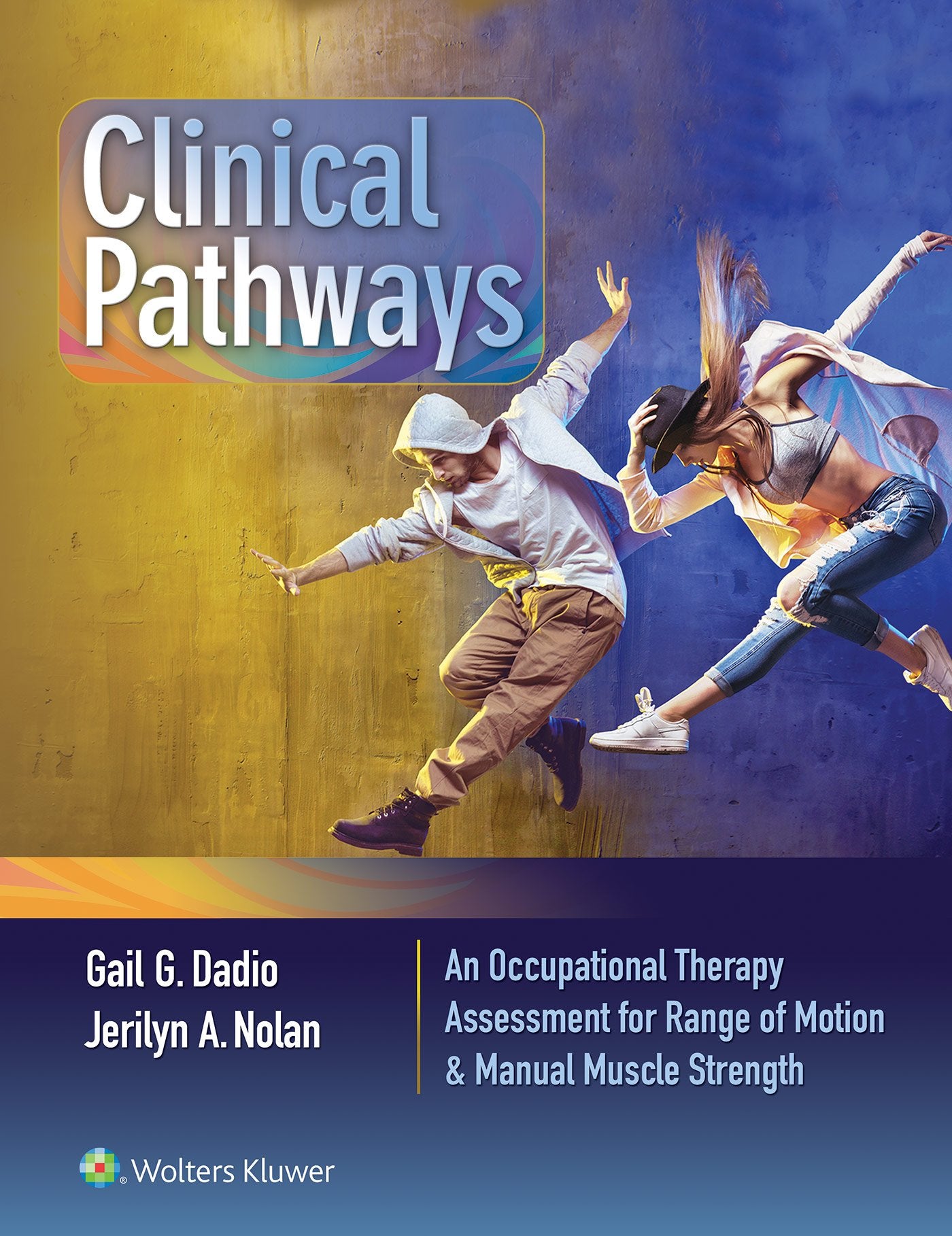 Clinical Pathways: An Occupational Therapy Assessment for Range of Motion & Manual Muscle Strength-ISBN: 9781496387783