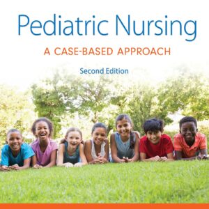 Pediatric Nursing: A Case-Based Approach-ISBN: 9781975209063