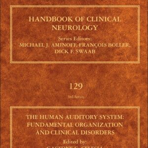 The Human Auditory System: Fundamental Organization and Clinical Disorders (Volume 129) (Handbook of Clinical Neurology