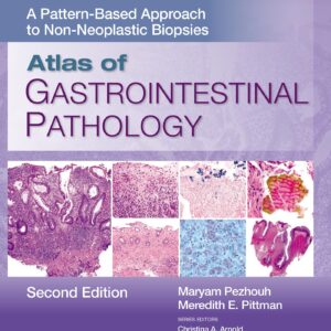 Atlas of Gastrointestinal Pathology: A Pattern-Based Approach to Non-Neoplastic Biopsies-ISBN: 9781975218294