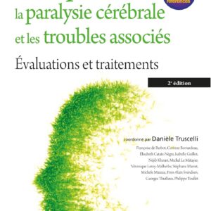 Comprendre La Paralysie CÃ©rÃ©brale Et Les Troubles AssociÃ©s: Ã‰valuations Et Traitements (French Edition)