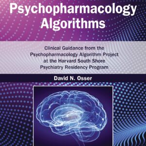 Psychopharmacology Algorithms: Print + eBook with Multimedia: Clinical Guidance from the Psychopharmacology Algorithm Project at the Harvard South Shore Psychiatry Residency Program-ISBN: 9781975240189