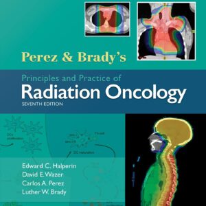 Perez & Brady's Principles and Practice of Radiation Oncology-ISBN: 9781496386793