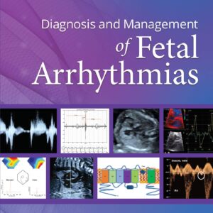 Diagnosis and Management of Fetal Arrhythmias-ISBN: 9781975122867