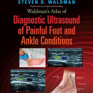 Waldman's Atlas of Diagnostic Ultrasound of Painful Foot and Ankle Conditions-ISBN: 1496345460