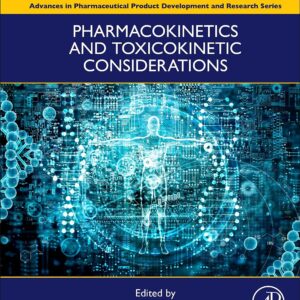 Pharmacokinetics and Toxicokinetic Considerations - Vol II (Advances in Pharmaceutical Product Development and Research)