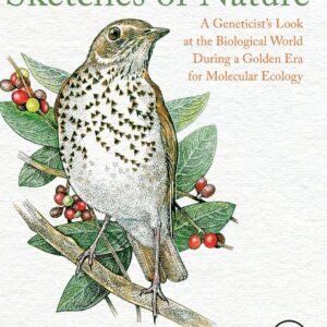 Sketches of Nature: A Geneticist's Look at the Biological World During a Golden Era of Molecular Ecology