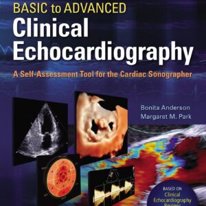 Basic to Advanced Clinical Echocardiography: A Self-Assessment Tool for the Cardiac Sonographer-ISBN: 9781975136253