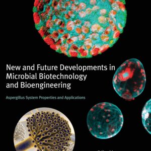 New and Future Developments in Microbial Biotechnology and Bioengineering: Aspergillus System Properties and Applications