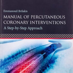 Manual of Percutaneous Coronary Interventions: A Step-by-Step Approach-ISBN: 9780128193679